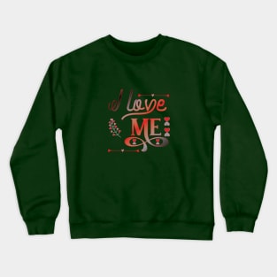 I Love Me Crewneck Sweatshirt